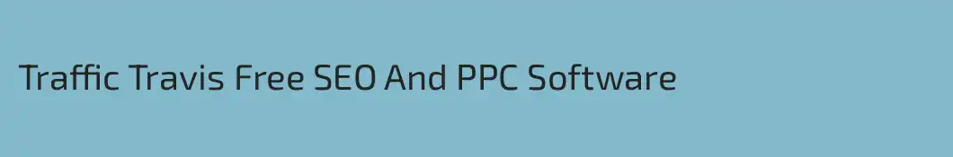 Traffic Travis Free SEO And PPC Software